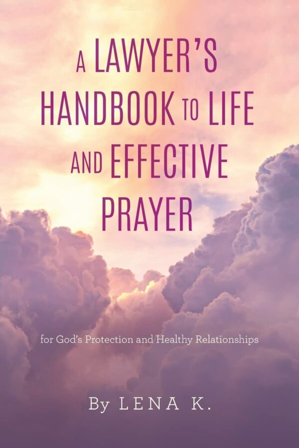 A Lawyer’s Handbook to Life and Effective Prayer