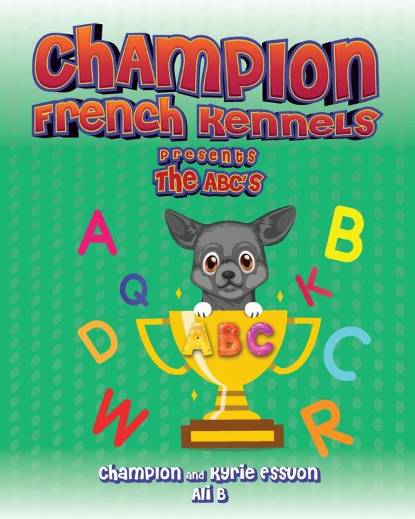 Champion French Kennels Presents the ABC’s