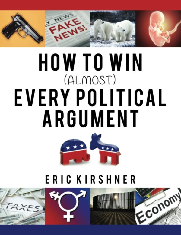 How To Win (Almost) Every Political Argument